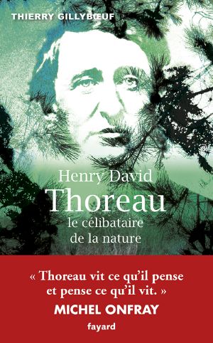 [Epub commercial 895] • Henry David Thoreau, Le Célibataire De La Nature